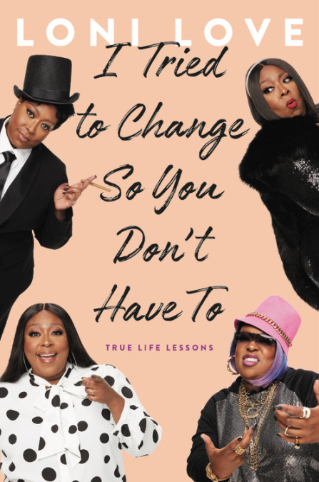 Loni Love's memoir, I Tried to Change So You Don't Have To, hits shelves June 23